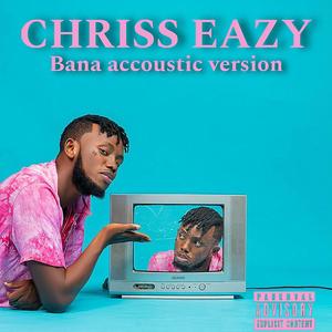 BANA ACOUSTIC (feat. CHRISS EAZY)