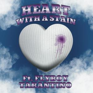 Heart With A Stain (feat. Flyboy Tarantino) (Explicit)