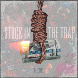 Stuck In The Trap (Explicit)