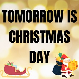 Tomorrow Is Christmas Day