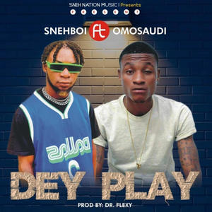 Dey play (feat. Omosaudi)