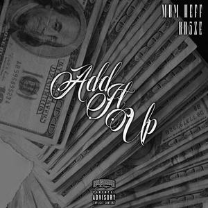 Add It Up (feat. Br5ze) [Explicit]