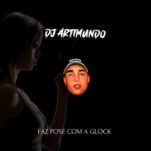 Faz Pose Com a Glock (Explicit)