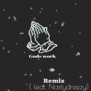 Gods Work (feat. Nastydreezy) [Explicit]