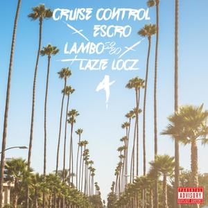 Cruise Control (feat. Lambo5280 & Lazie Locz) [Explicit]