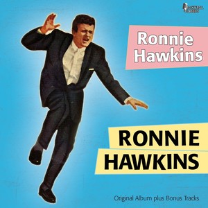 Ronnie Hawkins (Original Album Plus Bonus Tracks)