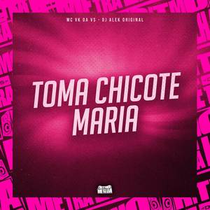 Toma Chicote Maria (Explicit)