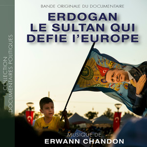 Erdogan le sultan qui défie l'Europe (Bande originale du documentaire)
