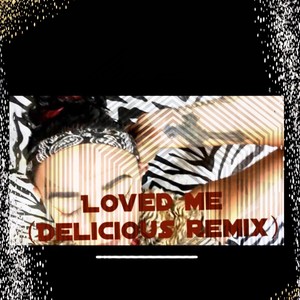 Loved me (delicious) [Explicit]