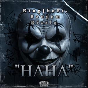HAHA (feat. Bangem Kizzle) (Explicit)
