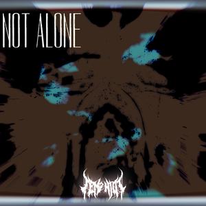 NOT ALONE