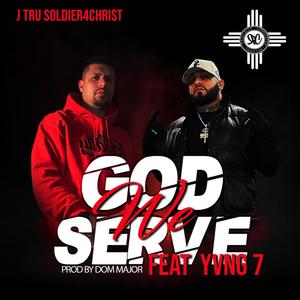 God We Serve (feat. Yvng 7)