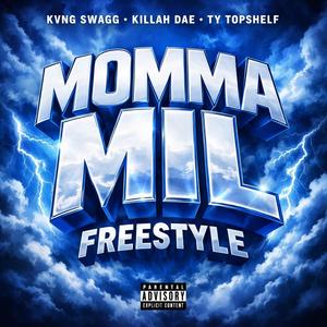 Momma Mil (feat. Kvng Swagg & Ty TopShelf) (Freestyle) (Explicit)
