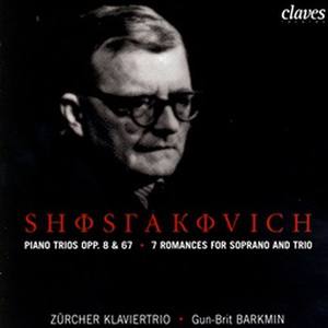 Dmitri Shostakovich: Piano Trios Opp. 8 & 67 / 7 Romances For Soprano & Trio