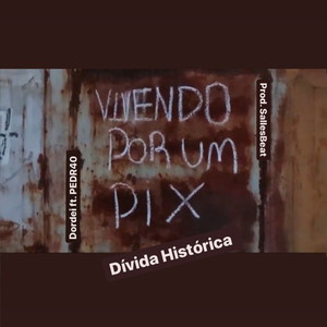 Vivendo Por Um Pix - Dívida Histórica (Explicit)