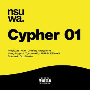CYPHER 01 (feat. Phiskwa, Huo, Dhallas Matsinhe, Yung Mypro, Tysow Alfa & PURPLESWAG) (Explicit)