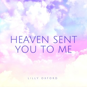 Heaven Sent You to Me (Explicit)