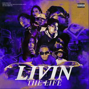 Livin' The Life (ft. CBAKE$, Cisco, ESVA, GR8JAYCE) [Explicit]