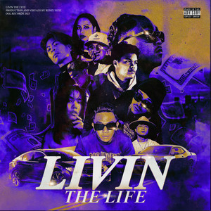 Livin' The Life (ft. CBAKE$, Cisco, ESVA, GR8JAYCE) (Explicit)
