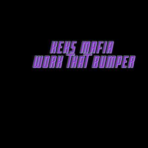 Work That Bumpa(feat. keks mafia)