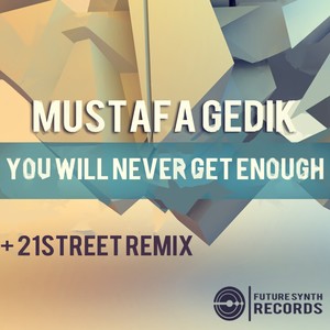 You Will Never Get Enough (21street Remix)