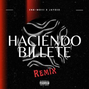 Haciendo Billete (JAY$eD REMIX) (feat. ENB-Moiii) [Explicit]