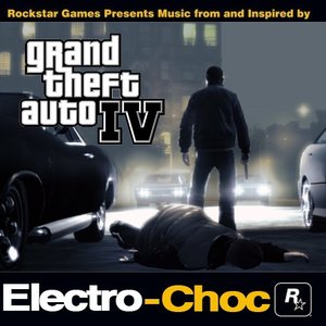 Grand Theft Auto IV: Electro-Choc (Music from and Inspired by)