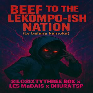 Beef to the Lekompo-ish Nation, Le bafana ka moka, Pt. 2 (feat. Les MaDais & Dhura TSP)