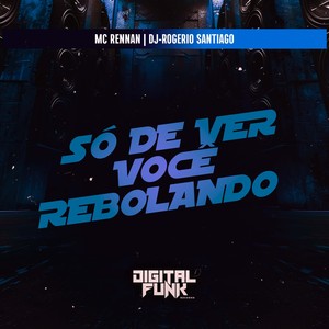 Só de Ver Você Rebolando (Explicit)