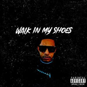 Walk In My Shoes (Explicit)