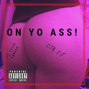 ON YO ASS! (feat. Tyler Larson) [Explicit]