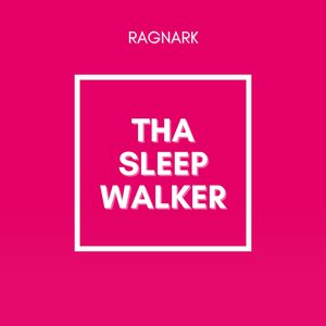 Tha Sleep Walker