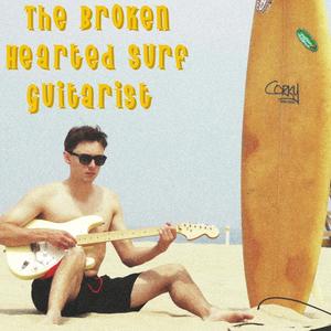 The Broken Hearted Surf Guitarist