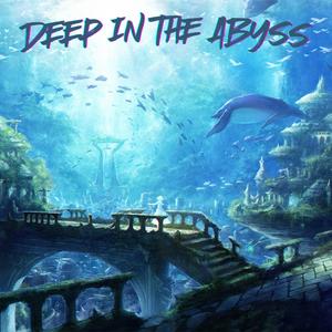Deep in the abyss