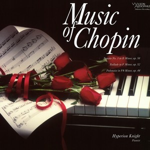 CHOPIN, F.: Piano Sonata No. 3 / Ballade No. 4 / Polonaise No. 5 (Knight)