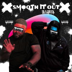 Smooth It Out (Explicit)