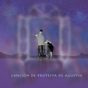cancion de protesta de Agustin (feat. Agustin Costas) (Explicit)