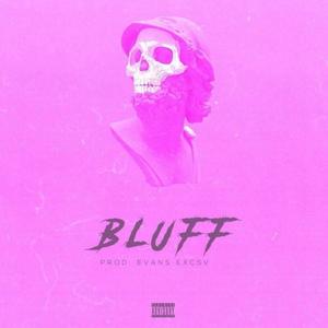 bluff(feat. Evans Excsv) (Explicit)