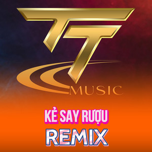 Kẻ Say Rượu (Remix)