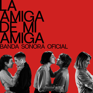 La Amiga De Mi Amiga (Original Motion Picture Soundtrack)