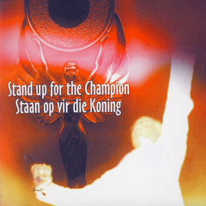 Stand up for the Champion / Staan op vir die Koning