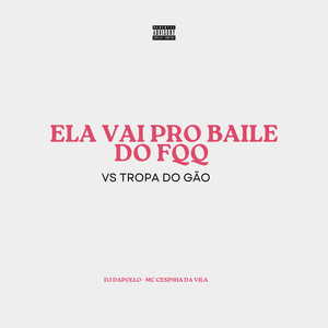 Ela Vai pro Baile do Fqq Vs Tropa do Gão (Explicit)