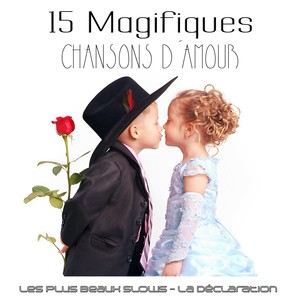 15 Magifiques Chansons D'amour (Les Plus Beaux Slows - La Déclaration)