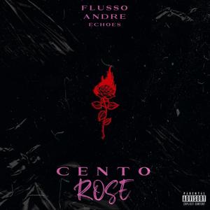 Cento Rose (feat. Flusso & Toty) [Explicit]