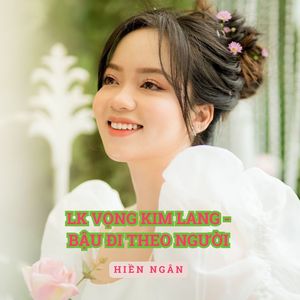 Liên Khúc Vọng Kim Lang / Bậu Đi Theo Người