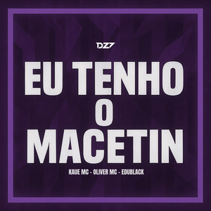 EU TENHO O MACETIN (Explicit)