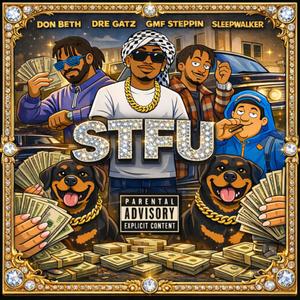 STFU (feat. Dre Gatz, GMFSTEPPIN & Prod. Sleepwalker) (Explicit)