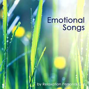 Emotional Songs - Soft Relaxing Zen Music for Massage, Relax, Sauna, Spa, Reiki, Qi Gong, Yoga & Mindfulness Meditation