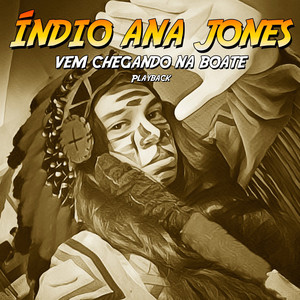 Índio Ana Jones: Vem Chegando na Boate