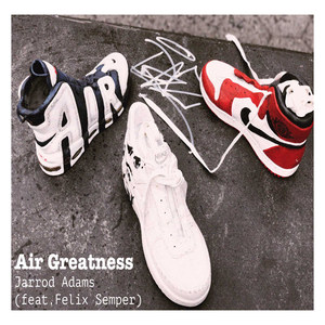 Air Greatness (feat. Felix Semper) [Explicit]